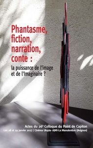 Association Point de Capiton - Phantasme, fiction, narration, conte : la puissance de l'image et de l'Imaginaire ?.