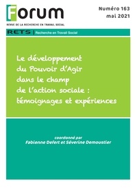 Fabienne Defert et Séverine Demoustier - Forum 163 : Le développement du Pouvoir d’Agir dans le champ de l’action sociale : témoignages et expériences.