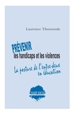 Laurence Thouroude - Prévenir les handicaps et les violences. La posture de l’entre-deux en éducation.