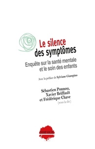 Sébastien Ponnou et Xavier Briffault - Le silence des symptômes - Enquête sur la santé mentale et le soin des enfants.