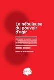 Manuel Boucher - La nébuleuse du pouvoir d’agir - L'empowerment des quartiers populaires à l'épreuve des pacificateurs et entrepreneurs de colères.