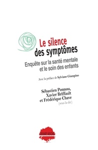 Sébastien Ponnou et Xavier Briffault - Le silence des symptômes. Enquête sur la santé mentale et le soin des enfants.