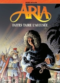 Michel Weyland - Aria Tome 37 : Faites taire l'accusée.