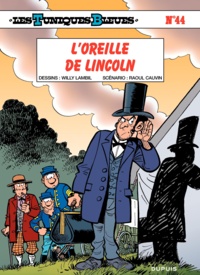 Raoul Cauvin et Willy Lambil - Les Tuniques Bleues Tome 44 : L'oreille de Lincoln.