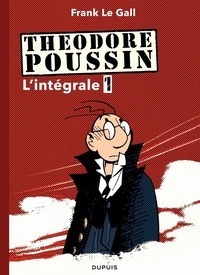 Frank Le Gall - Théodore Poussin - L'intégrale Tome 1 : Tome 1, Capitaine Steene ; Tome 2, Le mangeur d'archipels ; Tome 3, Marie Vérité ; Tome 4, Secrets.