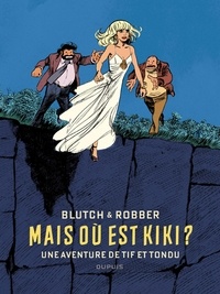  Robber et  Blutch - Tif et Tondu  : Mais où est Kiki ? - Edition spéciale.