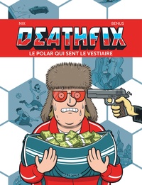  Nix et  Benus - Deathfix - Le polar qui sent le vestiaire.