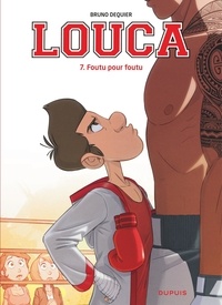 Bruno Dequier - Louca Tome 7 : Foutu pour foutu.