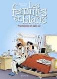 Raoul Cauvin et Philippe Bercovici - Les Femmes en Blanc - Tome 41 - Traitement et sale air.