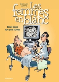 Raoul Cauvin et Philippe Bercovici - Les Femmes en Blanc Tome 36 : Neuf mois de gros stress - Opération l'été BD 2020.