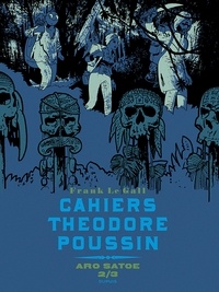 Frank Le Gall - Cahiers Théodore Poussin Tome 6 : Aro Satoe 2/3.