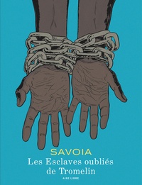 Sylvain Savoia - Les esclaves oubliés de Tromelin.