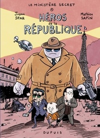 Joann Sfar et Mathieu Sapin - Le Ministère Secret - Tome 1 - Héros de la République.