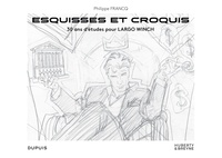 Philippe Francq - Esquisses et croquis - 30 ans d'études pour Largo Winch.