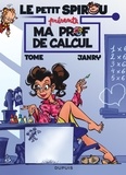  Tome et  Janry - Le petit Spirou présente  : Ma prof de calcul.
