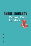 Andreï Kourkov - Vilnius, Paris, Londres.