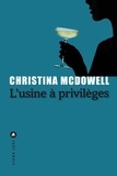 Christina Mcdowell - L'usine à privilèges.