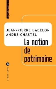 Jean-Pierre Babelon et André Chastel - La notion de patrimoine.