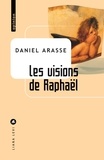 Daniel Arasse - Les visions de Raphaël.