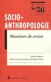 Frédéric Fruteau de Laclos et Christophe Grellard - Socio-anthropologie N° 36, 2e semestre 2017 : Manières de croire - Perspectives comparatistes.
