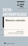 Pierre Bouvier et Sophie Poirot-Delpech - Socio-anthropologie N° 37, 1er semestre 2018 : Mémoires coloniales.