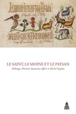 Olivier Delouis et Sophie Métivier - Le saint, le moine et le paysan - Mélanges d'histoire byzantine offerts à Michel Kaplan.