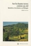 Alain Gascon - Sur les hautes terres comme au ciel - Identités et territoires en Ethiopie.