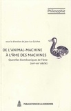 Jean-Luc Guichet - De l'animal-machine à l'âme des machines - Querelles biomécaniques de l'âme (XVIIe-XXIe siècle).