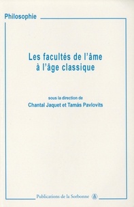 Chantal Jaquet et Tamas Pavlovits - Les facultés de l'âme à l'âge classique - Imagination, entendement et jugement.