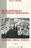 Michel Michel - Développement des villes moyennes. Chartres, Dreux, Evreux - Tome II.