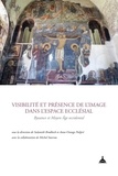 Anne-Orange Poilpré et Sulamith Brodbeck - Visibilité et présence de l'image dans l'espace ecclésial - Byzance et Moyen Age occidental.
