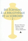 Jacques Rebotier et Claudine Galéa - Des écrivains à la bibliothèque de la Sorbonne - Volume 2.