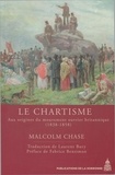 Malcolm Chase - Le chartisme - Aux origines du mouvement ouvrier britannique (1838-1858).