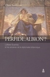 Claire Sanderson - Perfide Albion ? - L'affaire Soames et les arcanes de la diplomatie britannique.