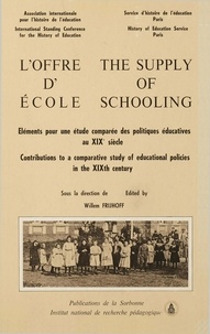 Willem Frijhoff - L’offre d’école - Éléments pour une étude comparée des politiques éducatives au xixe siècle.