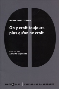 Jeanne Favret-Saada et Arnaud Esquerre - On y croit toujours plus qu'on ne croit - Sur le manuel vaudou d'un président.