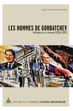 Sophie Momzikoff-markoff - Les hommes de Gorbatchev - Influences et réseaux (1956-1992).