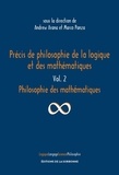 Andrew Arana et Marco Panza - Précis de philosophie de la logique et des mathématiques - Volume 2, Philosophie des mathématiques.