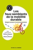Hélène Reigner et Thierry Brenac - Les faux-semblants de la mobilité durable - Risques sociaux et environnementaux.