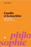 Bertrand Vaillant - L'amibe et la machine - Raymond Ruyer philosophe de la vie.