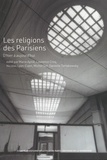Marie Aynié et Laurence Croq - Les religions des Parisiens - D'hier à aujourd'hui.