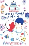 Chloé Cattelain - Coup de foudre à Pékin.