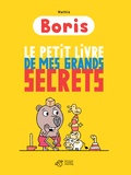 Jean-Marc Mathis - Boris  : Le petit livre de mes grands secrets.