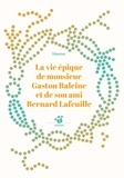  Hanno - La vie épique de monsieur Gaston Baleine et de son ami Bernard Lafeuille.