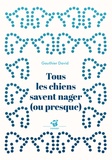 Gauthier David - Tous les chiens savent nager (ou presque).