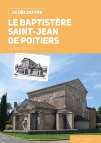 Elodie Leclair - Le baptistère Saint-Jean de Poitiers.