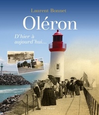 Laurent Bonnet - L'île d'Oléron, d'hier à aujourd'hui.