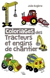 Julie Eugène - Coloriages des tracteurs et engins de chantier.