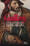 Yvon Marquis - Guillery, le capitaine des voleurs.