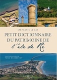 Stéphanie Le Lay - Petit dictionnaire du patrimoine de l'île de Ré.